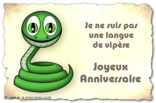 Je ne suis pas une langue de vipre. Joyeux anniversaire.